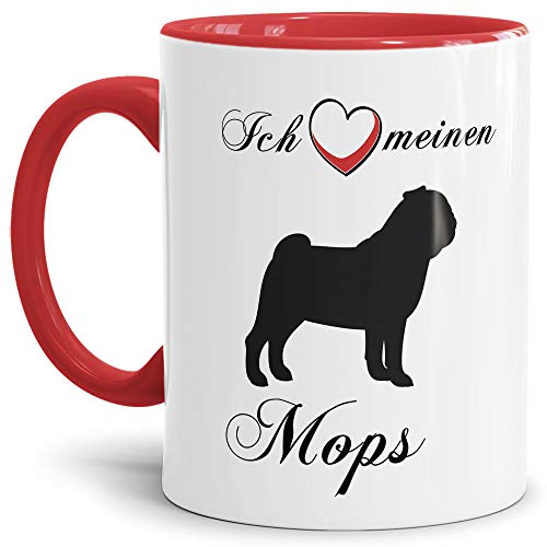 Mops Tasse mit Spruch - Ich Liebe Meinen Mops - Hundetasse/witzige Spruchtasse/lustige Kaffeetasse/Kaffeebecher - Innen & Henkel Rot