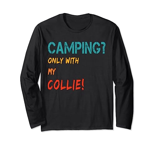 Camping mit Hund Zelt Wohnmobil only with my Collie Langarmshirt